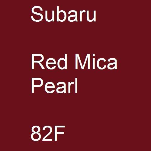 Subaru, Red Mica Pearl, 82F.